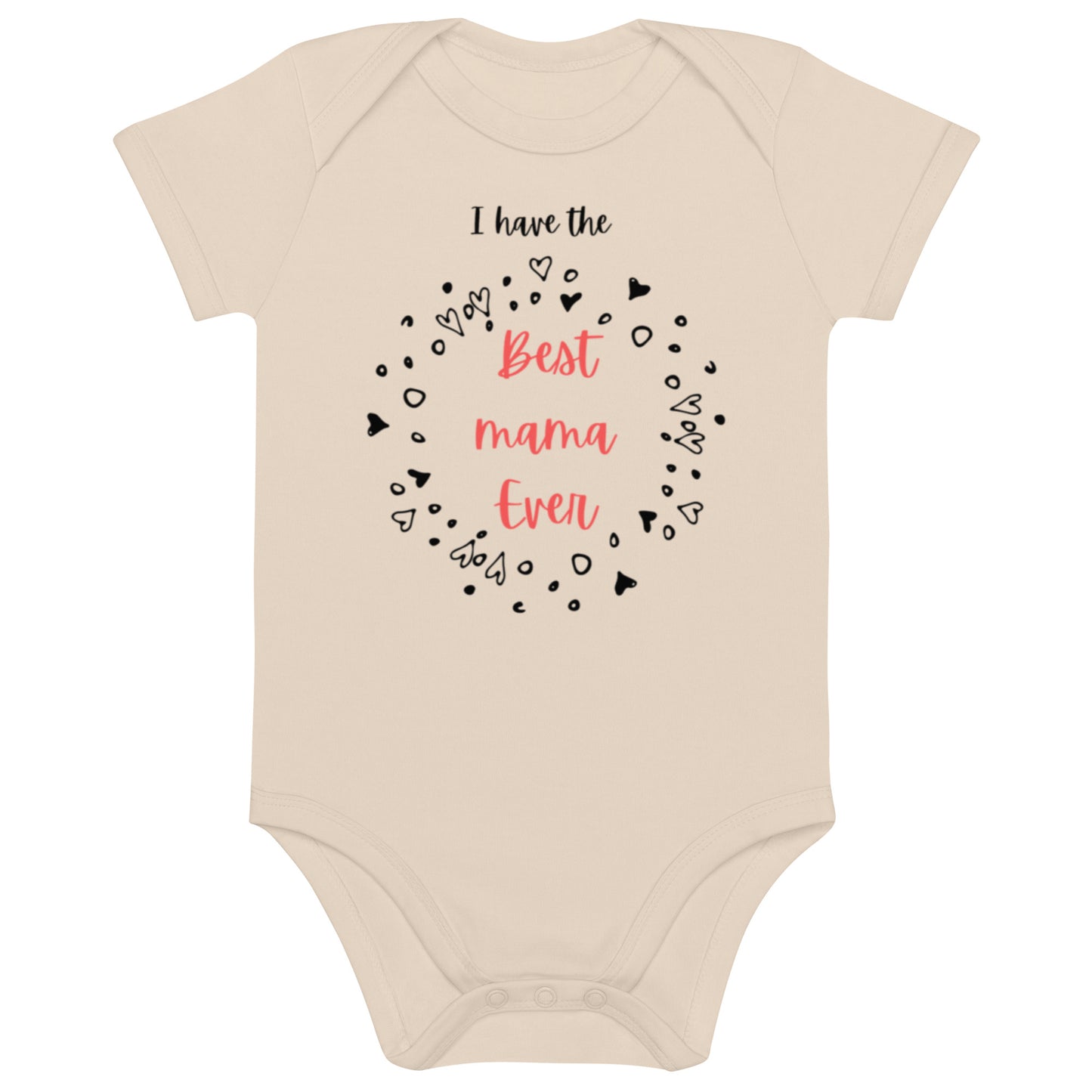 "A neutral coloured I have the best mama ever bodysuit."